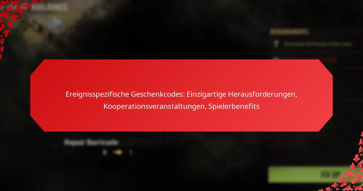 Ereignisspezifische Geschenkcodes: Einzigartige Herausforderungen, Kooperationsveranstaltungen, Spielerbenefits