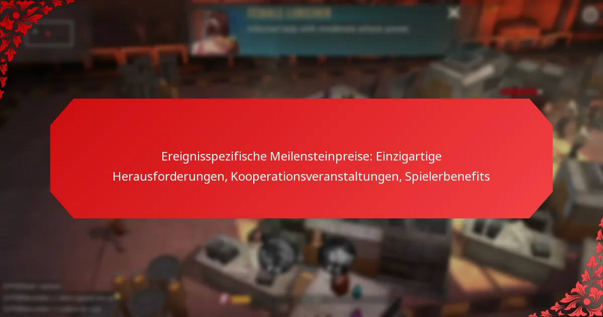 Ereignisspezifische Meilensteinpreise: Einzigartige Herausforderungen, Kooperationsveranstaltungen, Spielerbenefits