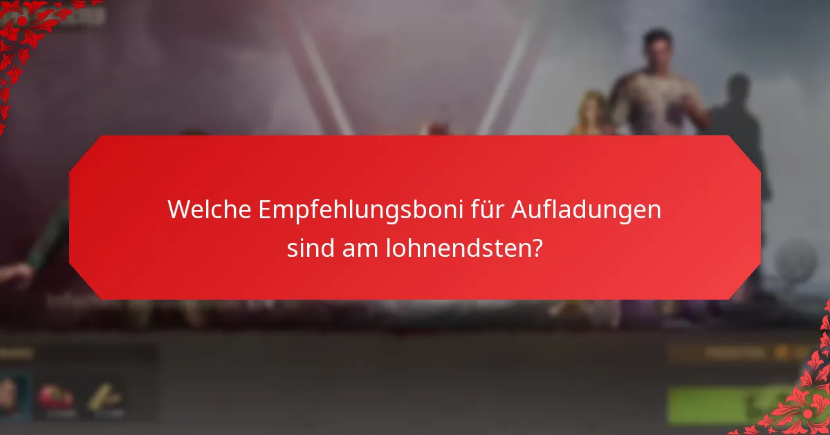 Wo finde ich Empfehlungsboni für Aufladungen?