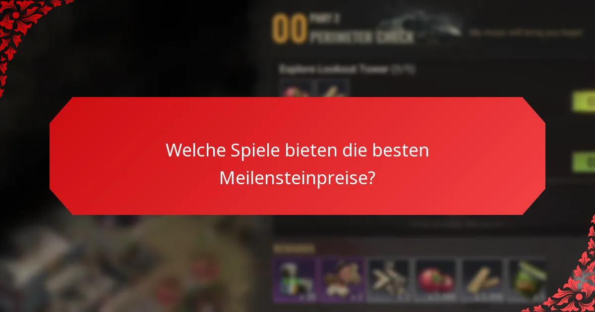 Welche Spiele bieten die besten Meilensteinpreise?