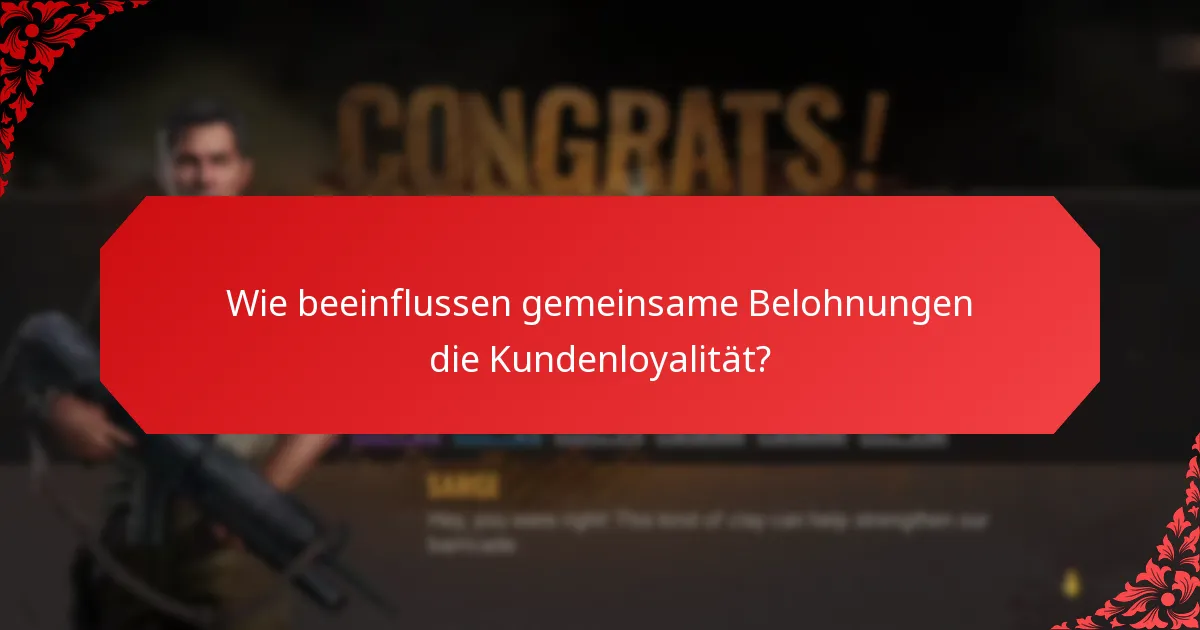 Wie beeinflussen gemeinsame Belohnungen die Kundenloyalität?