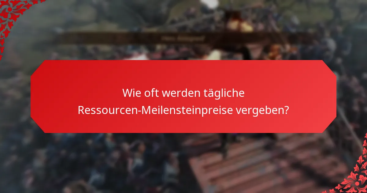 Welche Strategien maximieren die Vorteile von täglichen Ressourcen-Meilensteinpreisen?