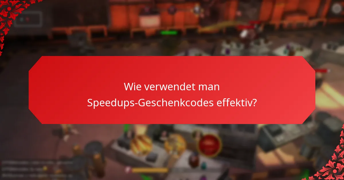 Welche Speedups-Geschenkcodes bieten den besten Wert?